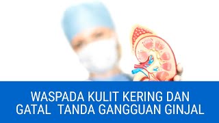 Waspadai 8 Gejala Ini : Kulit Kering Gatal Hingga Sering Kedinginan Bisa Jadi Pertanda Gagal Ginjal