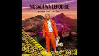 Mosadi Wa Lepodise (Official Audio) Maatla Ephraim Basha