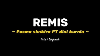 REMIS - PUSMA SHAKIRA FT DINI KURNIA (LIRIK + TERJEMAH)