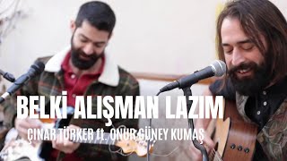 Çınar Türker ft. Onur Güney Kumaş - Belki Alışman Lazım / Duman Cover