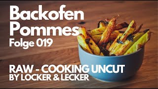 Die besten Backofen Pommes | Folge 019 | RAW - Cooking Uncut by Locker & Lecker