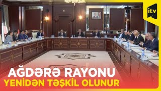 Ağdərə rayonu yenidən təşkil olunur