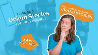 Story Strategy for Video: An Origin Story for Every Business To Tell
