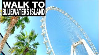 Walk To Bluewaters Island | 4K | Dubai Tourist Attraction