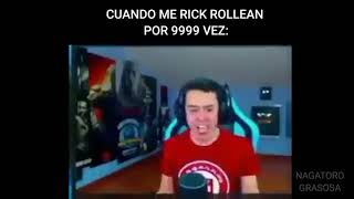 Cuando me Rick Rollean por 9999 vez :