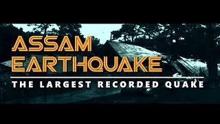 Assam Earthquake - the largest recorded quake
