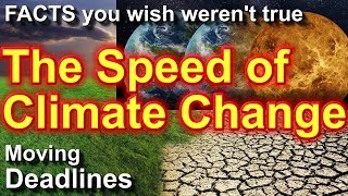Speed of Climate Change. The Facts You Wish Weren't True