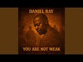 “You Are Not Weak”