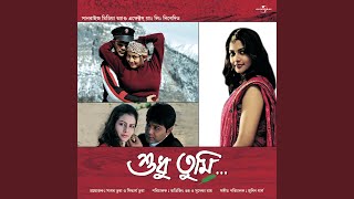 Ektuku Chhoan Lage (Shudhu Tumi / Soundtrack Version)