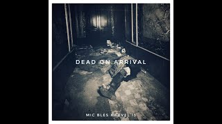Dead On Arrival - @microphonebless x @LEVEL_13, prod. by @level_13 | #hiphop #MicBles #boombap