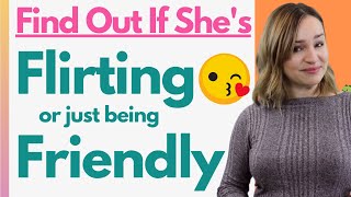 Is She Flirting Or Just Being Nice? How To Tell The Difference Between Friendly Vs Flirty Signs 😘
