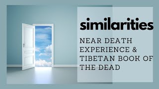 Near death experiences and the Tibetan Book of the Dead -- similarities