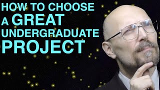 How to choose a great undergraduate project