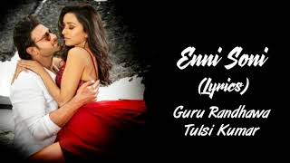 Enni Soni Full Song With Lyrics Saaho | Guru Randhawa | Tulsi Kumar | Shraddha Kapoor | Prabhas