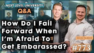 #773 - How Do I Fail Forward When I'm Afraid To Get Embarrassed? - Q\u0026A