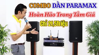 Combo dàn karaoke Paramax giảm sốc còn 21,5triệu ''Bass đập banh nóc nhà''