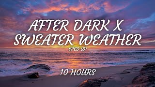 After dark x Sweater Weather (sped up) [10 hours]