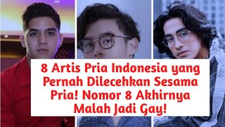 8 Artis Pria Indonesia yang Pernah Dilecehkan Sesama Pria! Nomor 8 Akhirnya Malah Jadi Gay!