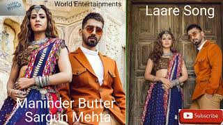 Laare Song  Maninder Butter sargun Mehta New Punjabi Song 2019