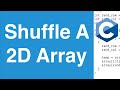 Shuffle A 2D Array | C Programming Example