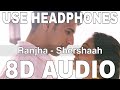 Ranjha (8D Audio) || Shershaah || B Praak & Jasleen Royal || Sidharth Malhotra, Kiara Advani
