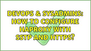 DevOps & SysAdmins: How to configure HAproxy with SSTP and HTTPS?
