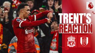 "You can see by the celebration how much it meant!" | Trent's reaction | Liverpool 4-3 Fulham