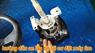 hướng dẫn ae lắp đặt bộ lái cơ máy âm