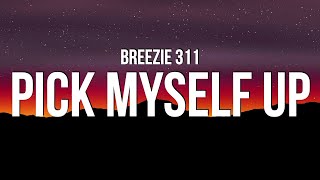 Breezie 311 - Pick Myself Up (Lyrics)