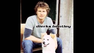 Dierks Bentley- I can only think of one