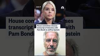 House committee releases transcript of interview with Pam Bondi on Jeffrey Epstein