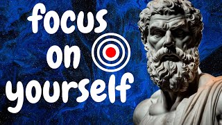FOCUS on Yourself daily -  STOICISM