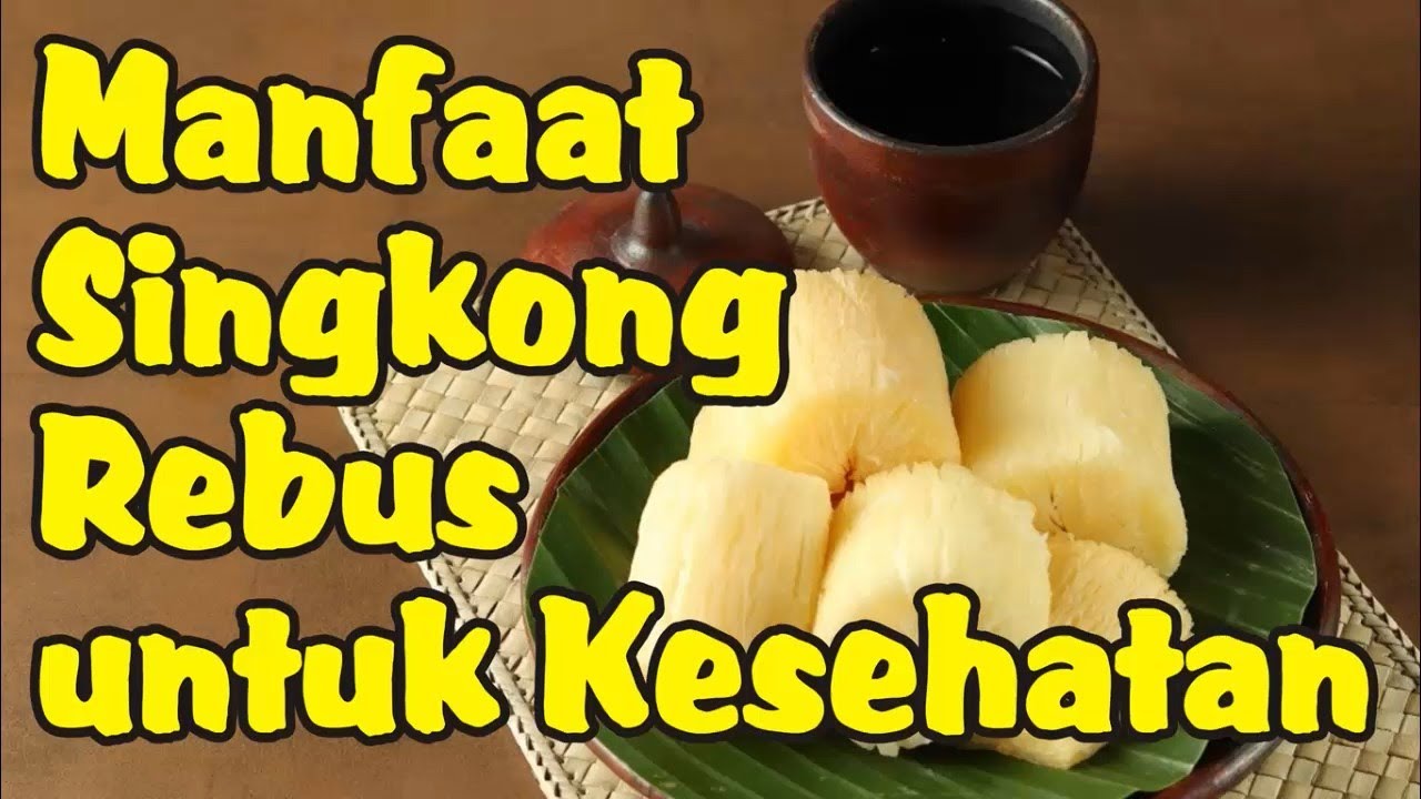 Manfaat Makan Singkong Rebus Untuk Kesehatan - YouTube