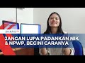 Simak, Begini Caranya Padankan NIK dan NPWP