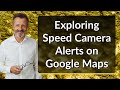 Exploring Speed Camera Alerts on Google Maps