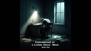 Confessions of a Living Dead Man Audio Series: Part Two