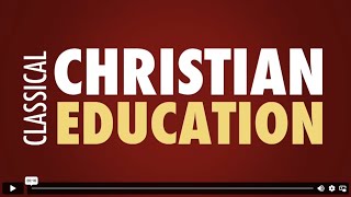 What is Classical Christian Education?