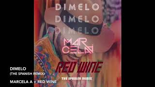 Marcela A + Red Wine Dimelo (The Spanish Remix) AUDIO