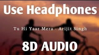 Tu Hi Yaar Mera (8D AUDIO) - Pati Patni Aur Woh | Rochak, Arijit Singh, Neha Kakkar | HQ