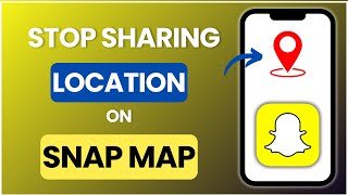 How to Stop Sharing Your Location on Snap Map 2025
