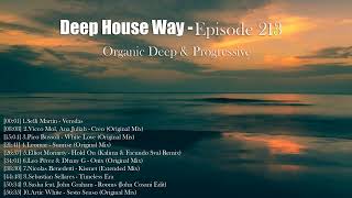 Deep House Way - Episode 213 [Organic Deep \u0026 Progressive House Mix 2025]