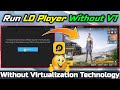 How to Run LD Player Without VT (Virtualization Technology) On Low-End Computer