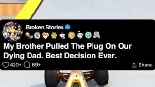 [FUL STORY]My Brother Pulled The Plug On OurDying Dad. Best Decision Ever.