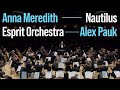 Anna Meredith: Nautilus (2011/21) for orchestra