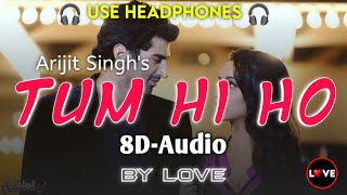 Tum Hi Ho 8D-Audio | Aashiqui 2 | Arijit Singh | Meri Aashiqui Ab Tum Hi Ho | Love 8D-Audio