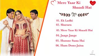 Mere Yaar Ki Shaadi Hai Movie All Songs || Jimmy Shergill,Tulip Joshi,Uday Chopra || Audio Jukebox