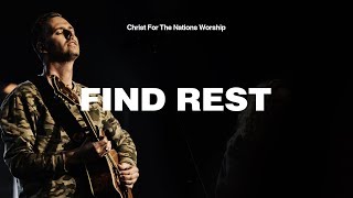 Find Rest - David Moore \u0026 Christ For The Nations Worship