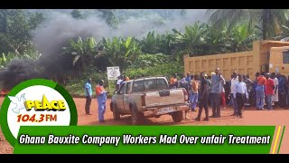 Ghana Bauxite Company Workers Mad Over unfair Treatment