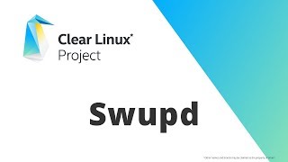 Clear Linux swupd Overview