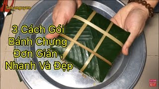 3 Cách gói bánh chưng đơn giản, nhanh và đẹp cho ngày tết